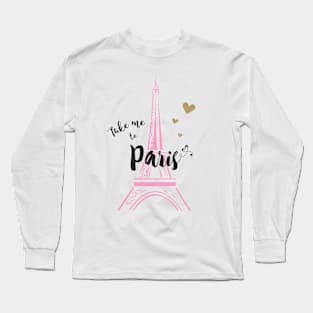 Take me to Paris Long Sleeve T-Shirt